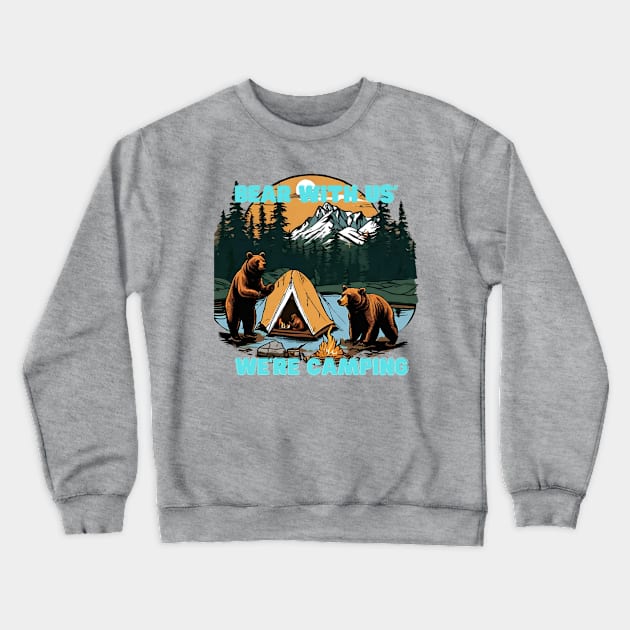 "Bear with Us, We're Camping" tee is your quirky companion for outdoor escapades, featuring a charming bear design that adds a touch of wilderness charm to your adventures Crewneck Sweatshirt by Deckacards